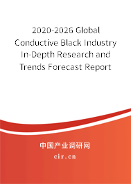2020-2026 Global Conductive Black Industry In-Depth Research and Trends Forecast Report 2020-2026 Global Conductive Black Industry In-Depth Research and Trends Forecast Report