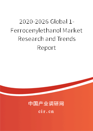 2020-2026 Global 1-Ferrocenylethanol Market Research and Trends Report 2020-2026 Global 1-Ferrocenylethanol Market Research and Trends Report