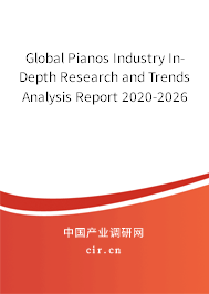 Global Pianos Industry In-Depth Research and Trends Analysis Report 2020-2026 Global Pianos Industry In-Depth Research and Trends Analysis Report 2020-2026