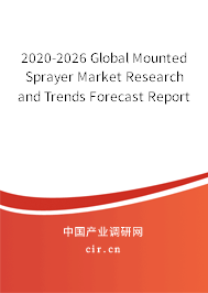 2020-2026 Global Mounted Sprayer Market Research and Trends Forecast Report 2020-2026 Global Mounted Sprayer Market Research and Trends Forecast Report