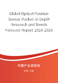 Global Optical Position Sensor Market In-Depth Research and Trends Forecast Report 2020-2026 Global Optical Position Sensor Market In-Depth Research and Trends Forecast Report 2020-2026