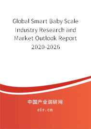 Global Smart Baby Scale Industry Research and Market Outlook Report 2020-2026 Global Smart Baby Scale Industry Research and Market Outlook Report 2020-2026