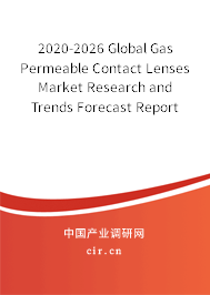 2020-2026 Global Gas Permeable Contact Lenses Market Research and Trends Forecast Report 2020-2026 Global Gas Permeable Contact Lenses Market Research and Trends Forecast Report