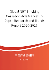 Global NRT Smoking Cessation Aids Market In-Depth Research and Trends Report 2020-2026 Global NRT Smoking Cessation Aids Market In-Depth Research and Trends Report 2020-2026