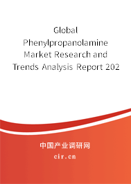 Global Phenylpropanolamine Market Research and Trends Analysis Report 2020-2026 Global Phenylpropanolamine Market Research and Trends Analysis Report 2020-2026