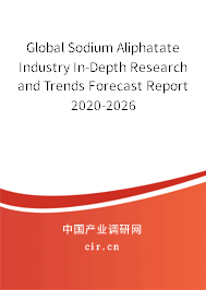 Global Sodium Aliphatate Industry In-Depth Research and Trends Forecast Report 2020-2026 Global Sodium Aliphatate Industry In-Depth Research and Trends Forecast Report 2020-2026