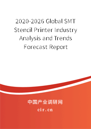 2020-2026 Global SMT Stencil Printer Industry Analysis and Trends Forecast Report 2020-2026 Global SMT Stencil Printer Industry Analysis and Trends Forecast Report