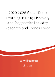 2020-2026 Global Deep Learning in Drug Discovery and Diagnostics Industry Research and Trends Forecast Report 2020-2026 Global Deep Learning in Drug Discovery and Diagnostics Industry Research and Trends Forecast Report