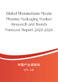 Global Thermoform Plastic Pharma Packaging Market Research and Trends Forecast Report 2020-2026 Global Thermoform Plastic Pharma Packaging Market Research and Trends Forecast Report 2020-2026
