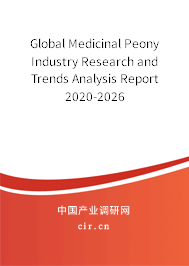 Global Medicinal Peony Industry Research and Trends Analysis Report 2020-2026 Global Medicinal Peony Industry Research and Trends Analysis Report 2020-2026