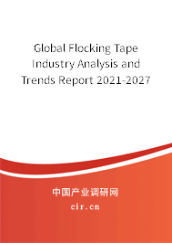 Global Flocking Tape Industry Analysis and Trends Report 2021-2027