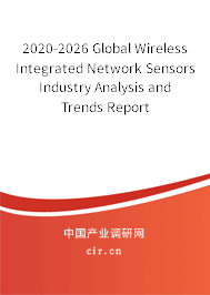 2020-2026 Global Wireless Integrated Network Sensors Industry Analysis and Trends Report 2020-2026 Global Wireless Integrated Network Sensors Industry Analysis and Trends Report