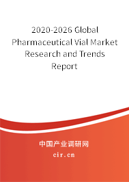2020-2026 Global Pharmaceutical Vial Market Research and Trends Report 2020-2026 Global Pharmaceutical Vial Market Research and Trends Report