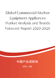 Global Commercial Kitchen Equipment Appliances Market Analysis and Trends Forecast Report 2020-2026 Global Commercial Kitchen Equipment Appliances Market Analysis and Trends Forecast Report 2020-2026