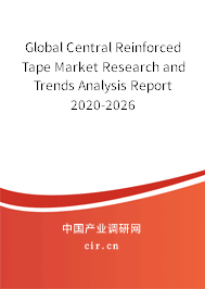 Global Central Reinforced Tape Market Research and Trends Analysis Report 2020-2026 Global Central Reinforced Tape Market Research and Trends Analysis Report 2020-2026