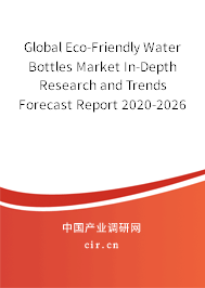 Global Eco-Friendly Water Bottles Market In-Depth Research and Trends Forecast Report 2020-2026 Global Eco-Friendly Water Bottles Market In-Depth Research and Trends Forecast Report 2020-2026