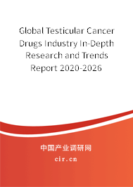 Global Testicular Cancer Drugs Industry In-Depth Research and Trends Report 2020-2026 Global Testicular Cancer Drugs Industry In-Depth Research and Trends Report 2020-2026