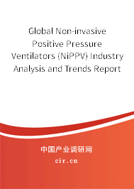 Global Non-invasive Positive Pressure Ventilators (NiPPV) Industry Analysis and Trends Report 2020-2026 Global Non-invasive Positive Pressure Ventilators (NiPPV) Industry Analysis and Trends Report 2020-2026