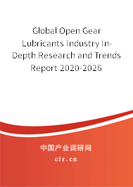 Global Open Gear Lubricants Industry In-Depth Research and Trends Report 2020-2026 Global Open Gear Lubricants Industry In-Depth Research and Trends Report 2020-2026