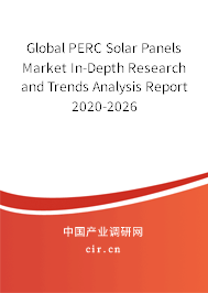 Global PERC Solar Panels Market In-Depth Research and Trends Analysis Report 2020-2026 Global PERC Solar Panels Market In-Depth Research and Trends Analysis Report 2020-2026