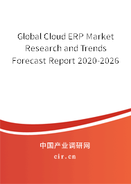Global Cloud ERP Market Research and Trends Forecast Report 2020-2026 Global Cloud ERP Market Research and Trends Forecast Report 2020-2026