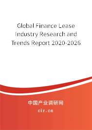 Global Finance Lease Industry Research and Trends Report 2020-2026 Global Finance Lease Industry Research and Trends Report 2020-2026