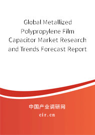 Global Metallized Polypropylene Film Capacitor Market Research and Trends Forecast Report 2020-2026 Global Metallized Polypropylene Film Capacitor Market Research and Trends Forecast Report 2020-2026