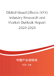 Global Visual Effects (VFX) Industry Research and Market Outlook Report 2020-2026 Global Visual Effects (VFX) Industry Research and Market Outlook Report 2020-2026