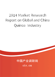 2014 Market Research Report on Global and China Quinoa Industry 2014 Market Research Report on Global and China Quinoa Industry