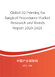 Global 3D Printing for Surgical Procedures Market Research and Trends Report 2020-2026 Global 3D Printing for Surgical Procedures Market Research and Trends Report 2020-2026