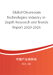 Global Cleanroom Technologies Industry In-Depth Research and Trends Report 2020-2026 Global Cleanroom Technologies Industry In-Depth Research and Trends Report 2020-2026