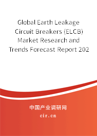 Global Earth Leakage Circuit Breakers (ELCB) Market Research and Trends Forecast Report 2020-2026 Global Earth Leakage Circuit Breakers (ELCB) Market Research and Trends Forecast Report 2020-2026