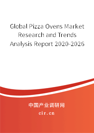 Global Pizza Ovens Market Research and Trends Analysis Report 2020-2026 Global Pizza Ovens Market Research and Trends Analysis Report 2020-2026