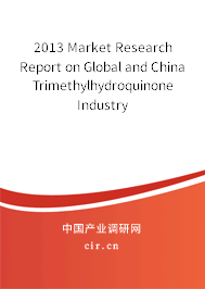 2013 Market Research Report on Global and China Trimethylhydroquinone Industry