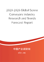 2020-2026 Global Screw Conveyors Industry Research and Trends Forecast Report 2020-2026 Global Screw Conveyors Industry Research and Trends Forecast Report