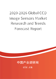2020-2026 Global CCD Image Sensors Market Research and Trends Forecast Report 2020-2026 Global CCD Image Sensors Market Research and Trends Forecast Report