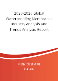 2020-2026 Global Waterproofing Membranes Industry Analysis and Trends Analysis Report 2020-2026 Global Waterproofing Membranes Industry Analysis and Trends Analysis Report