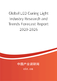 Global LED Curing Light Industry Research and Trends Forecast Report 2020-2026 Global LED Curing Light Industry Research and Trends Forecast Report 2020-2026