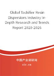 Global Tackifier Resin Dispersions Industry In-Depth Research and Trends Report 2020-2026