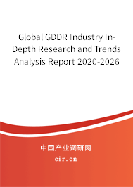 Global GDDR Industry In-Depth Research and Trends Analysis Report 2020-2026 Global GDDR Industry In-Depth Research and Trends Analysis Report 2020-2026