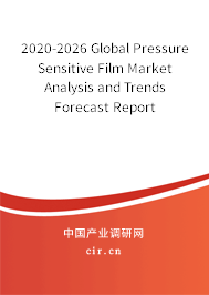 2020-2026 Global Pressure Sensitive Film Market Analysis and Trends Forecast Report 2020-2026 Global Pressure Sensitive Film Market Analysis and Trends Forecast Report