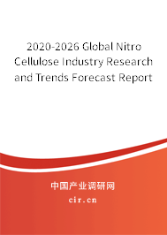 2020-2026 Global Nitro Cellulose Industry Research and Trends Forecast Report 2020-2026 Global Nitro Cellulose Industry Research and Trends Forecast Report