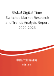 Global Digital Time Switches Market Research and Trends Analysis Report 2020-2026 Global Digital Time Switches Market Research and Trends Analysis Report 2020-2026