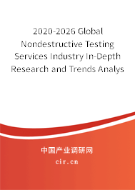 2020-2026 Global Nondestructive Testing Services Industry In-Depth Research and Trends Analysis Report 2020-2026 Global Nondestructive Testing Services Industry In-Depth Research and Trends Analysis Report