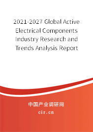 2021-2027 Global Active Electrical Components Industry Research and Trends Analysis Report