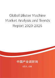 Global Blister Machine Market Analysis and Trends Report 2020-2026 Global Blister Machine Market Analysis and Trends Report 2020-2026