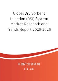 Global Dry Sorbent Injection (DSI) System Market Research and Trends Report 2020-2026 Global Dry Sorbent Injection (DSI) System Market Research and Trends Report 2020-2026