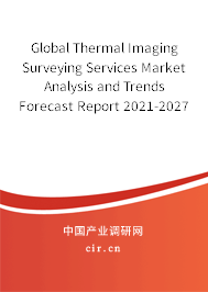 Global Thermal Imaging Surveying Services Market Analysis and Trends Forecast Report 2021-2027 Global Thermal Imaging Surveying Services Market Analysis and Trends Forecast Report 2021-2027