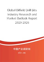 Global Oilfield Drill Bits Industry Research and Market Outlook Report 2020-2026 Global Oilfield Drill Bits Industry Research and Market Outlook Report 2020-2026