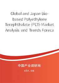 Global and Japan Bio-based Polyethylene Terephthalate (PET) Market Analysis and Trends Forecast Report 2020-2026 Global and Japan Bio-based Polyethylene Terephthalate (PET) Market Analysis and Trends Forecast Report 2020-2026